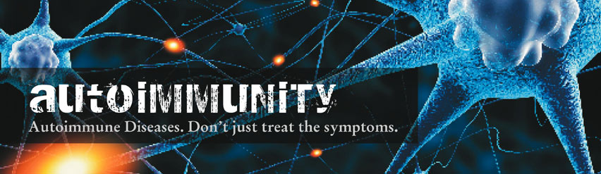 Autoimmunity - Don't just treat the symptoms.